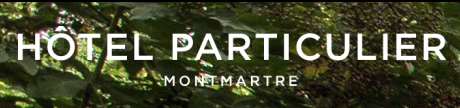 Le très Particulier - Hôtel Particulier Montmartre